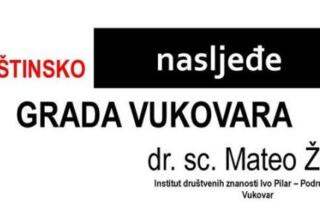 Predavanje: BAŠTINSKO NASLJEĐE GRADA VUKOVARA, 17. 10. 2018.