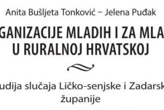 ELABORAT: Anita Bušljeta Tonković – Jelena Puđak: Organizacije mladih i za mlade u ruralnoj Hrvatskoj