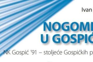 Monografija: NOGOMET U GOSPIĆU. NK Gospić ’91 – stoljeće Gospićkih plavih