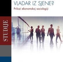 Objavljena knjiga EKONOMSKA ELITA: VLADAR IZ SJENE?