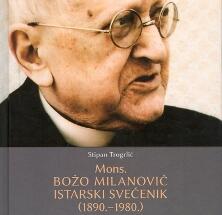 Objavljena monografija dr. sc. Stipana Trogrlića o mons. BOŽI MILANOVIĆU