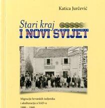 Knjiga Katice Jurčević STARI KRAJ I NOVI SVIJET