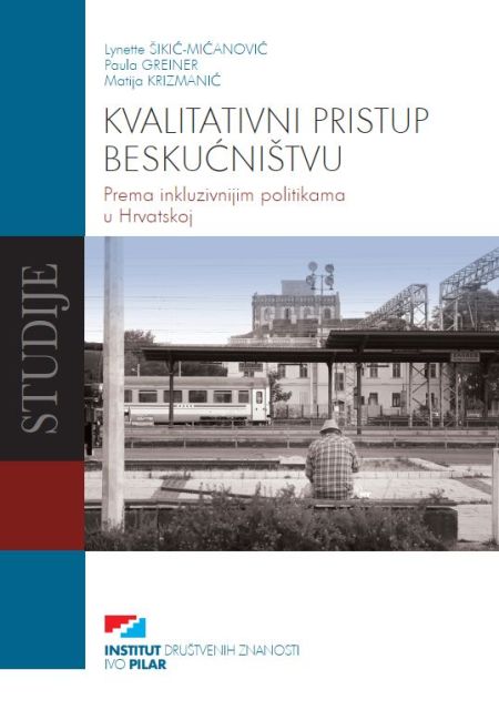 KVALITATIVNI PRISTUP BESKUĆNIŠTVU. Prema inkluzivnijim politikama u Hrvatskoj