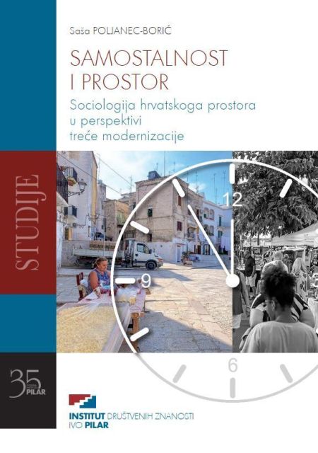 SAMOSTALNOST I PROSTOR. Sociologija hrvatskoga prostora u perspektivi treće modernizacije