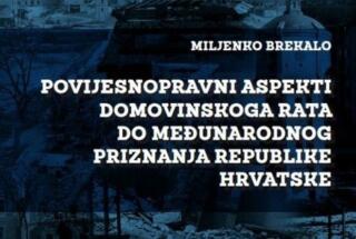 Objavljena knjiga Miljenka Brekala POVIJESNOPRAVNI ASPEKTI DOMOVINSKOGA RATA DO MEĐUNARODNOG PRIZNANJA REPUBLIKE HRVATSKE